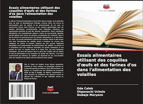 Essais alimentaires utilisant des coquilles d'¿ufs et des farines d'os dans l'alimentation des volailles von Editions Notre Savoir