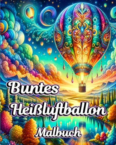 Buntes Heißluftballon Malbuch: Schöne einfache Luftballon Malbuch für Erwachsene Entspannung mit Stressabbau