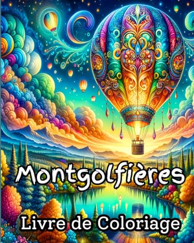 Montgolfières Livre de coloriage: Livre de coloriage de montgolfières magnifiques et faciles pour la relaxation von Blurb