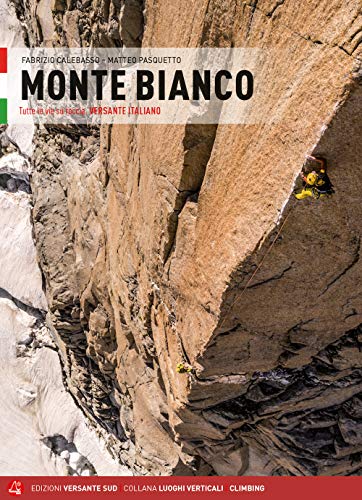 Monte Bianco. Tutte le vie su roccia. Versante italiano (Luoghi verticali) von VERSANTE SUD