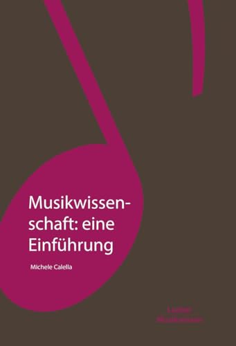 Musikwissenschaft: eine Einführung (Grundlagen der Musik: In 14 Bänden)