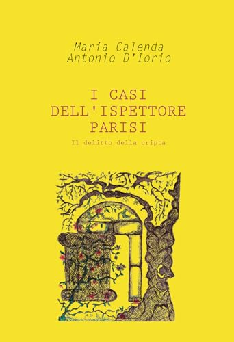 Il delitto della cripta. I casi dell'ispettore Parisi von Passione Scrittore selfpublishing