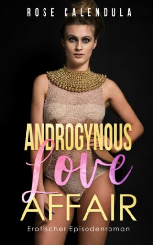ANDROGYNOUS LOVE AFFAIR: Erotischer Episodenroman