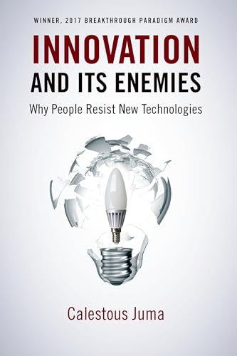 Innovation and Its Enemies: Why People Resist New Technologies von Oxford University Press, USA