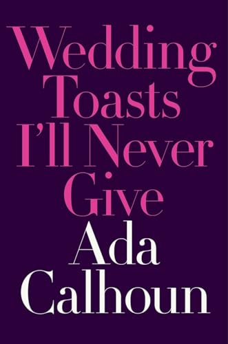 Wedding Toasts I'll Never Give von W. W. Norton & Company