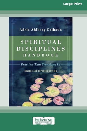 Spiritual Disciplines Handbook: Practices That Transform Us (Revised and Expanded) [Standard Large Print 16 Pt Edition] von ReadHowYouWant