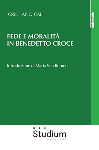 Fede e moralità in Benedetto Croce (Universale)
