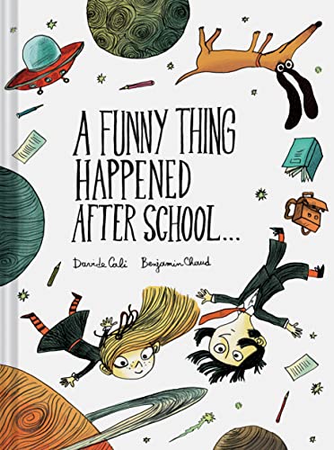 A Funny Thing Happened After School . . .: By Davide Cali - Illustrated by Benjamin Chaud von Chronicle Books