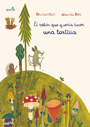 El Raton Que Queria Hacer Una Tortilla El Raton Que Queria Hacer Una Tortilla von Plataforma Editorial