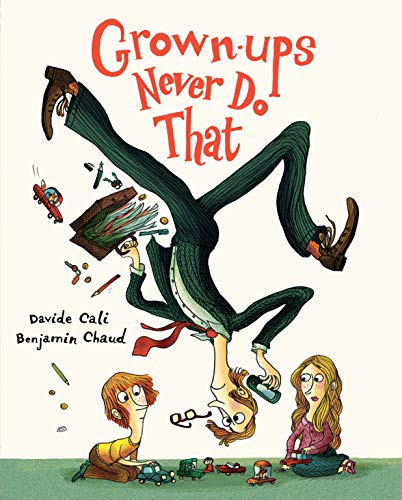 Grown-ups Never Do That: (Funny Kids Book about Adults, Children's Book about Manners)