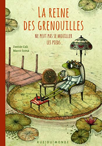 La reine des grenouilles ne peut pas se mouiller les pieds La reine des grenouilles ne peut pas se mouiller les pieds