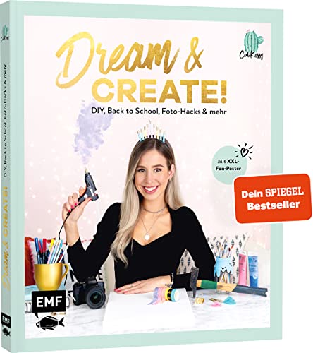 Dream & Create mit Cali Kessy: DIY, Back to School, Foto-Hacks und mehr – Mit XXL-Fan-Poster vom erfolgreichen YouTube-Star von Edition Michael Fischer