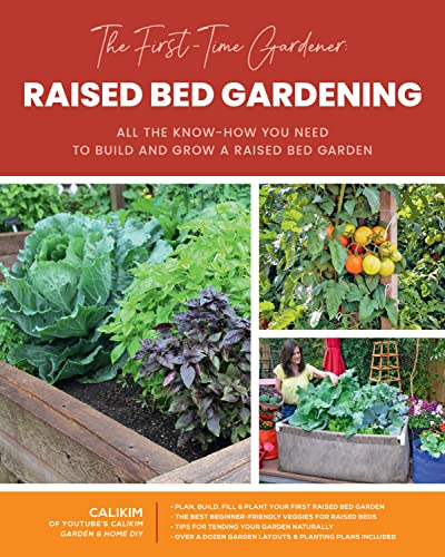 The First-Time Gardener: Raised Bed Gardening: All the know-how you need to build and grow a raised bed garden (3) (The First-Time Gardener's Guides, Band 3)