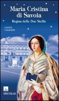 Beata Maria Cristina di Savoia. Regine delle Due Sicilie (Blu. Messaggeri d'amore)