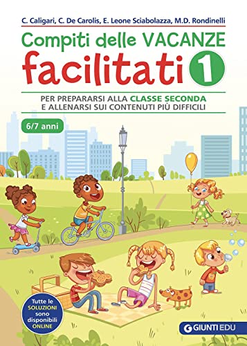 Compiti delle vacanze facilitati. Per prepararsi alla classe seconda e allenarsi sui contenuti più difficili (Vol. 1) (Materiali di potenziamento e recupero) von Giunti EDU