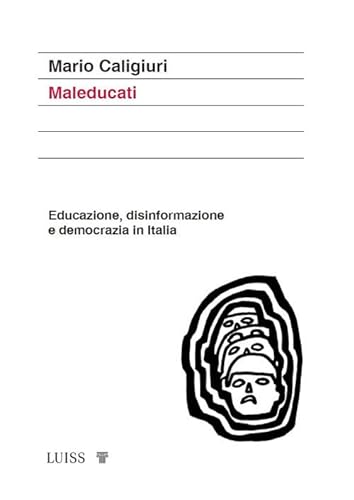 Maleducati. Educazione, disinformazione e democrazia in Italia von Luiss University Press