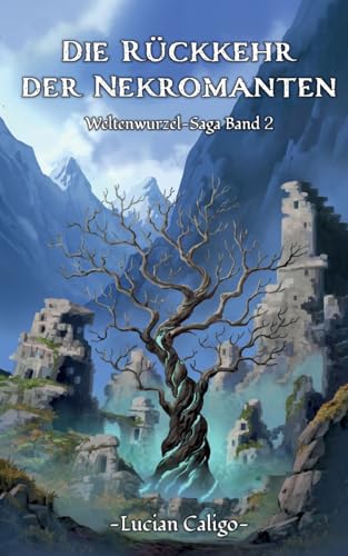 Die Rückkehr der Nekromanten: (Weltenwurzel-Saga Band II) von Books on Demand