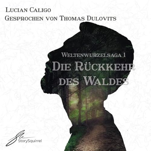 Die Rückkehr des Waldes: Ungekürzte Lesung mit Thomas Dulovits (1 mp3-Stick) (Weltenwurzel-Saga) von StorySquirrel
