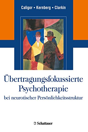 Übertragungsfokussierte Psychotherapie bei neurotischer Persönlichkeitsstruktur von SCHATTAUER