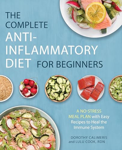 The Complete Anti-Inflammatory Diet for Beginners: A No-Stress Meal Plan with Easy Recipes to Heal the Immune System von Rockridge Press