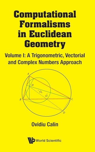 COMP FORMAL EUCLIDEAN GEOM (V1): Volume I: A Trigonometric, Vectorial and Complex Numbers Approach von World Scientific