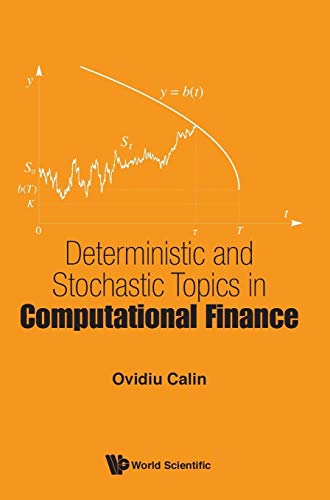 DETERMINISTIC AND STOCHASTIC TOPICS IN COMPUTATIONAL FINANCE