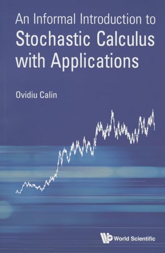 Informal Introduction To Stochastic Calculus With Applications, An von Scientific Publishing