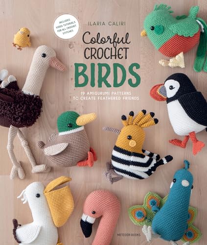 Colorful Crochet Birds: 19 Amigurumi Patterns to Create Feathered Friends