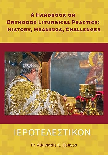 ΙΕΡΟΤΕΛΕΣΤΙΚΟΝ A Handbook on Orthodox Liturgical Practice: History, Meanings, Challenges von Holy Cross Orthodox Press
