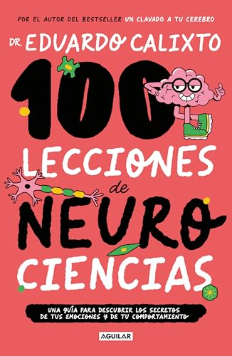 100 lecciones de neurociencias / 100 Lessons of Neurosciences: Una Guia Para Descubrir Los Secretos De Tus Emociones Y De Tu Comportamiento von Aguilar