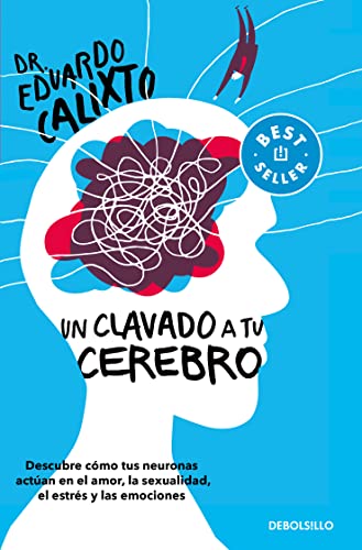 Un clavado a tu cerebro / Take a Dive Into Your Brain: Descubre Como Tus Neuronas Actuan En El Amor La Sexualidad, El Estres Y Las Emociones