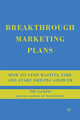 Breakthrough Marketing Plans: How to Stop Wasting Time and Start Driving Growth