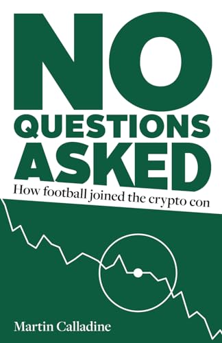 No Questions Asked: How football joined the crypto con von Independently published