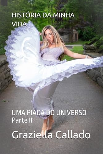 HISTÓRIA DA MINHA VIDA: UMA PIADA DO UNIVERSO Parte II von GRAZI MUSIC