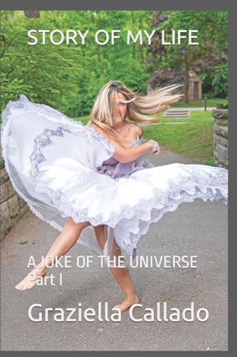 STORY OF MY LIFE: A JOKE OF THE UNIVERSE Part I von Bowker