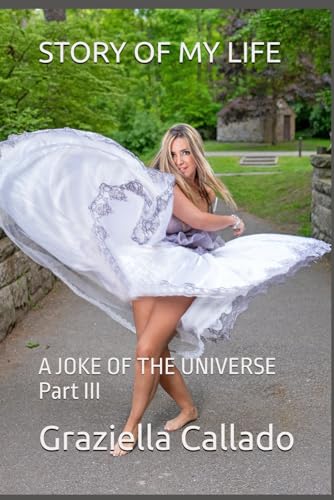STORY OF MY LIFE: A JOKE OF THE UNIVERSE Part III von Bowker