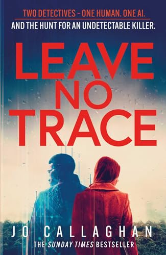 Leave No Trace: The new thriller from the author of the Theakstons Crime Novel of the Year, In the Blink of an Eye Leave No Trace: The new thriller from the author of the Theakstons Crime Novel of the Year, In the Blink of an Eye