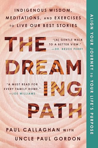 The Dreaming Path: Indigenous Wisdom, Meditations, and Exercises to Live Our Best Stories