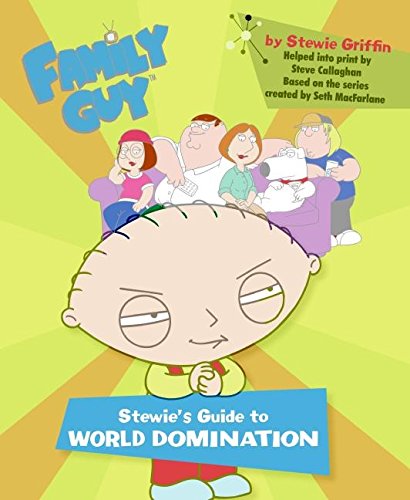 Family Guy: Stewie's Guide to World Domination von Griffin, Stewie/ Callaghan, Steve