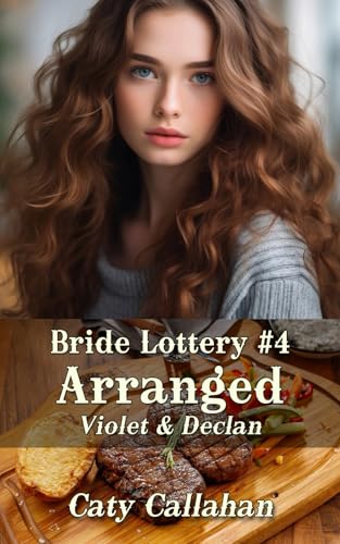 Bride Lottery #4 Arranged: Violet & Declan (Bride Lottery series by Caty Callahan (mass market paperback), Band 4) von Independently published