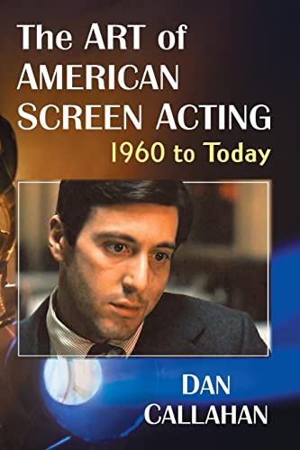 The Art of American Screen Acting, 1960 to Today