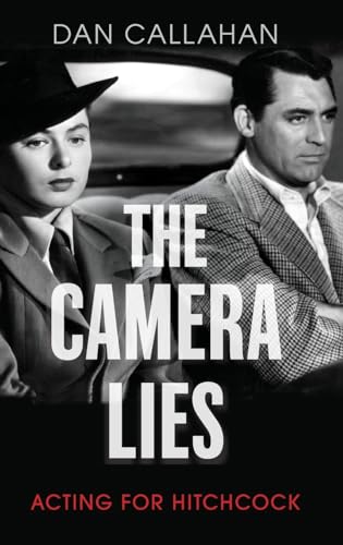 The Camera Lies: Acting for Hitchcock von Oxford University Press, USA