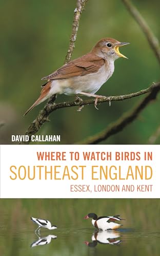 Where to Watch Birds in Southeast England: Essex, London and Kent von Helm