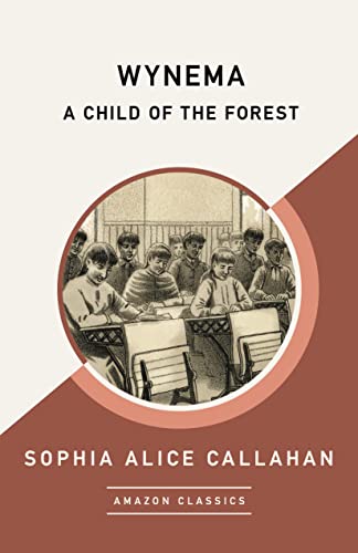 Wynema: A Child of the Forest (AmazonClassics Edition) von AmazonClassics