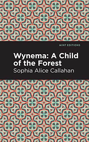 Wynema: A Child of the Forest (Mint Editions (Native Stories, Indigenous Voices)) von Mint Editions