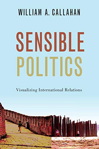 Sensible Politics: Visualizing International Relations von Oxford University Press, USA