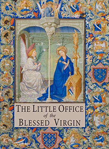 The Little Office of the Blessed Virgin: Explained for Dominican Sisters and Tertiaries The Little Office of the Blessed Virgin: Explained for Dominican Sisters and Tertiaries