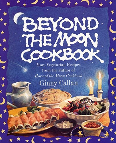 Beyond the Moon: From the Author of The Horn of the Moon Cookbook von William Morrow