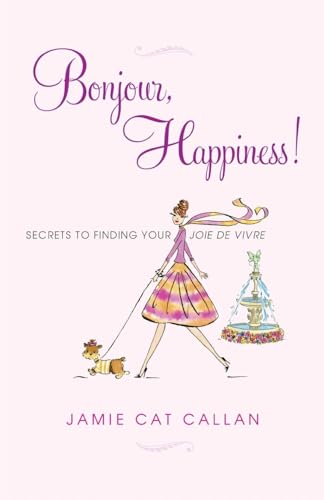 Bonjour, Happiness!: Secrets to Finding Your Joie de Vivre von Citadel