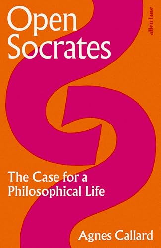 Open Socrates: The Case for a Philosophical Life von Allen Lane